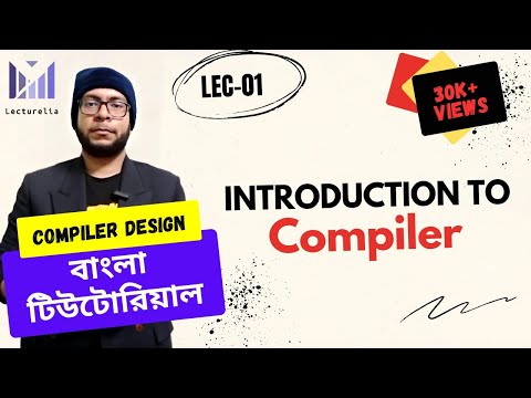 (Lec-1) Introduction to Compiler | Compiler Design Bangla Tutorial