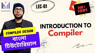 (Lec-1) Introduction to Compiler | Compiler Design Bangla Tutorial