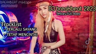 DJ TERLALU SAYANG X TETAP MENCINTAI BREAKBEAT MIXTAPE