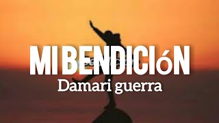 Mi Bendición Damari guerra (Letra/Lírica)