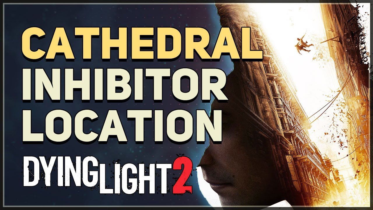 Cathedral Inhibitor Location Dying Light 2 YouTube