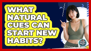 What Natural Cues Can Start New Habits?