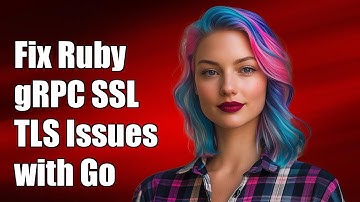 Fixing Ruby gRPC SSL/TLS Connection Issues with Go gRPC Server (v1.3.2)