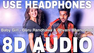 Baby Girl (8D Audio) || Guru Randhawa || Dhvani Bhanushali || Vee || Remo D'Souza