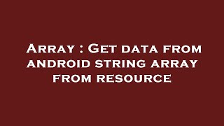 Array : Get data from android string array from resource