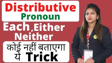 Distributive Pronoun |Distributive Pronoun Examples | Each,Either,Neither |Pronoun |In Hindi