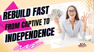 Rebuild your captive insurance book of business FAST when you go independent and join ICA