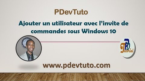 Comment Ajouter un utilisateur avec invite de commandes sous Windows 10