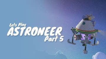 Astroneer :: Part 5 :: Getting Stuck In Space!?