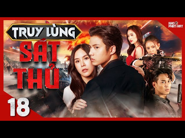 TRUY LÙNG SÁT THỦ - Tập 18 [Lồng Tiếng] Trọn Bộ Phim Hành Động Thái Lan Hot Nhất 2024