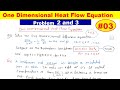 #03 Heat Equation | Problem of One dimensional heat flow equation  | 1 D heat flow  equation