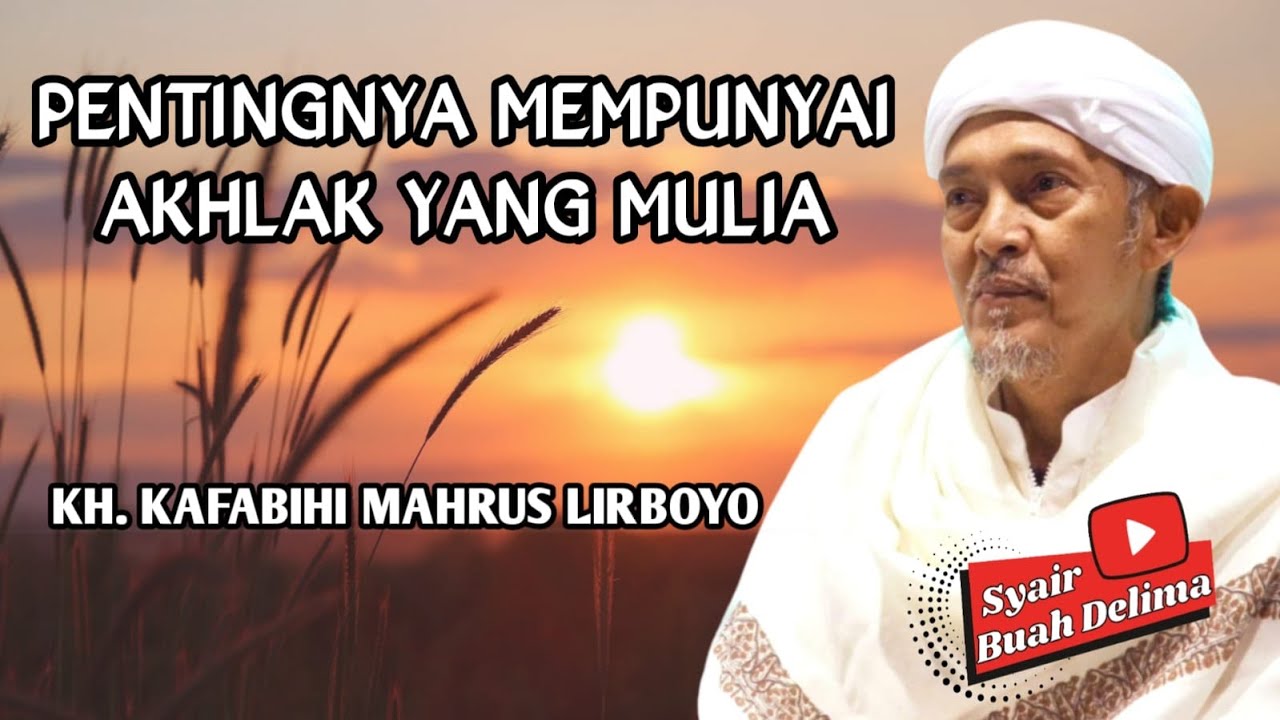 PENTINGNYA MEMPUNYAI AKHLAK YANG MULIA - KH ABDULLAH KAFABIHI MAHRUS (LIRBOYO)