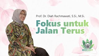 Biocast Eps 06 - Prof. Diah - Fokus dengan Prosesmu menjadi Lebih Bagus