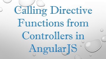 Calling Directive Functions from Controllers in AngularJS