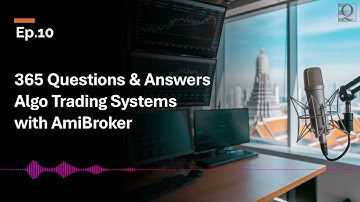 Ep10 365 Questions and Answers Algo Trading Systems with AmiBroker