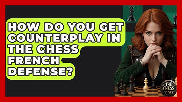 How Do You Get Counterplay In The Chess French Defense? - The Chess Codex