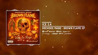 Drewbee Mane - ICE 2.4 [Official Audio]