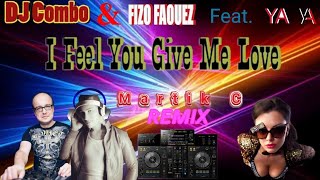 Dj Combo & Fizo Faouez Feat. Ya-Ya—I Feel You Give Me Love (Martik C Remix)💃💓👋