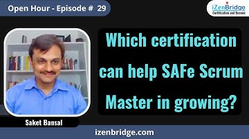 Which Certification Can Help a SAFe Scrum Master in Growing?