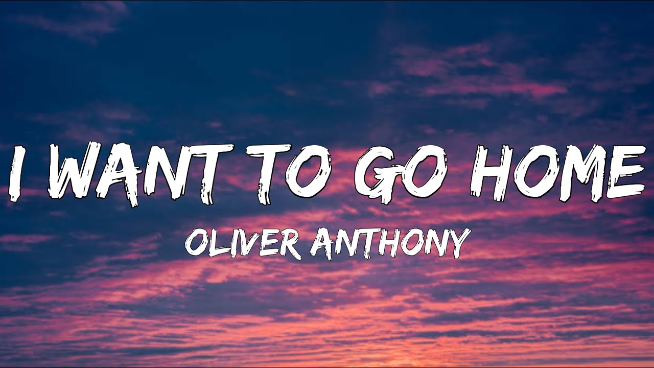 Oliver Anthony - I Want To Go Home (Lyrics) - YouTube Music