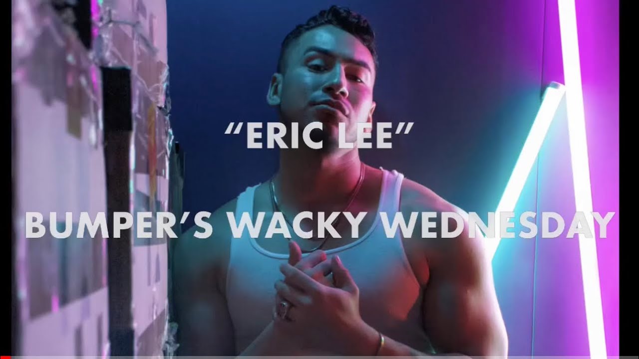 Bumper’s Wacky Wednesday “Eric Lee” YouTube