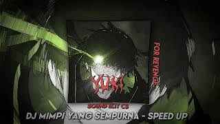 DJ MIMPI YG SEMPURNA - SPEED UP