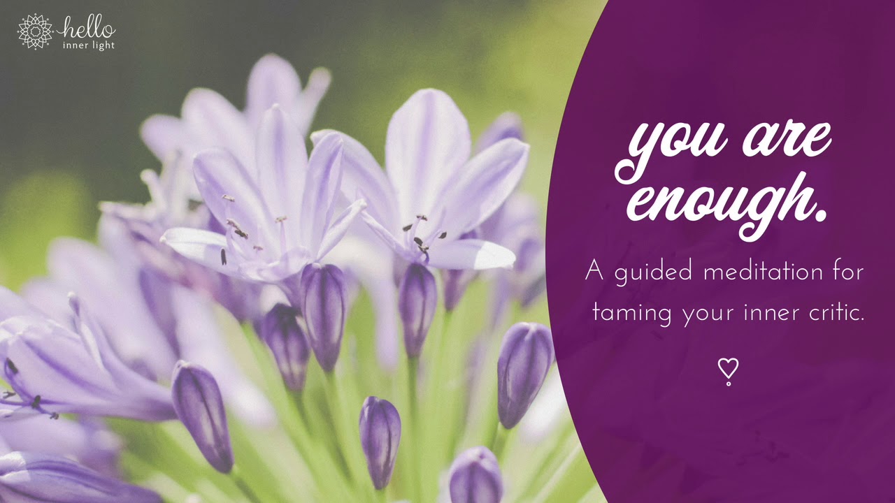 you are enough - a guided meditation for taming your inner critic
