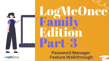 LogMeOnce Family Edition Password Manager Feature Walkthrough Part 3