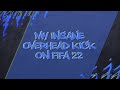 MY INSANE OVERHEAD KICK ON FIFA 22. WOW!!!