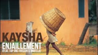 Kaysha - Enjaillement (feat. Top One & Anofela)