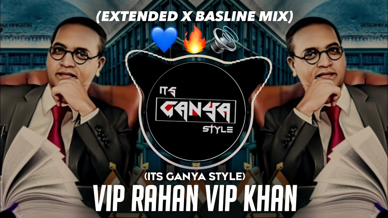 Vip Rahan Vip Khan - Extended X Baseline Mix - Its Ganya Style - Sajan ...
