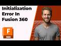 Fusion 360 Initialization Error (2026 Easy Guide)