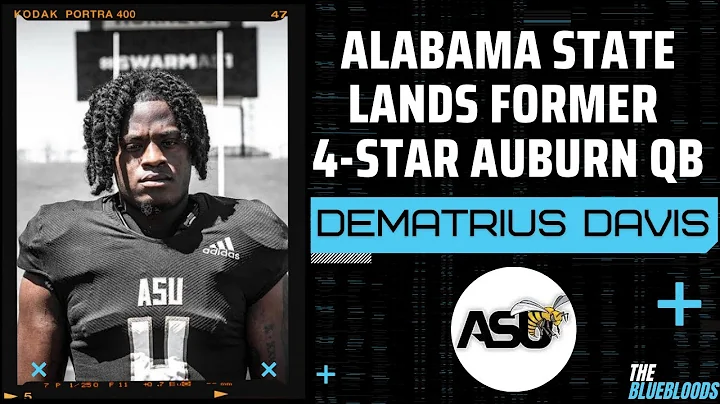 BREAKING NEWS: Former 4-Star Auburn QB Dematrius Davis Transfers To Alabama State | The Bluebloods