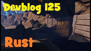 RUST -  Devblog 125! Обзор на ПРАКТИКЕ! Туннели супер !