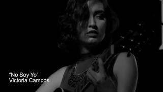 Video thumbnail of "No Soy Yo - Victoria Campos"