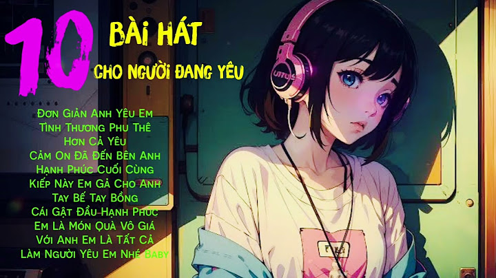 Top 10 bài hát hay nhất về tình yêu năm 2024