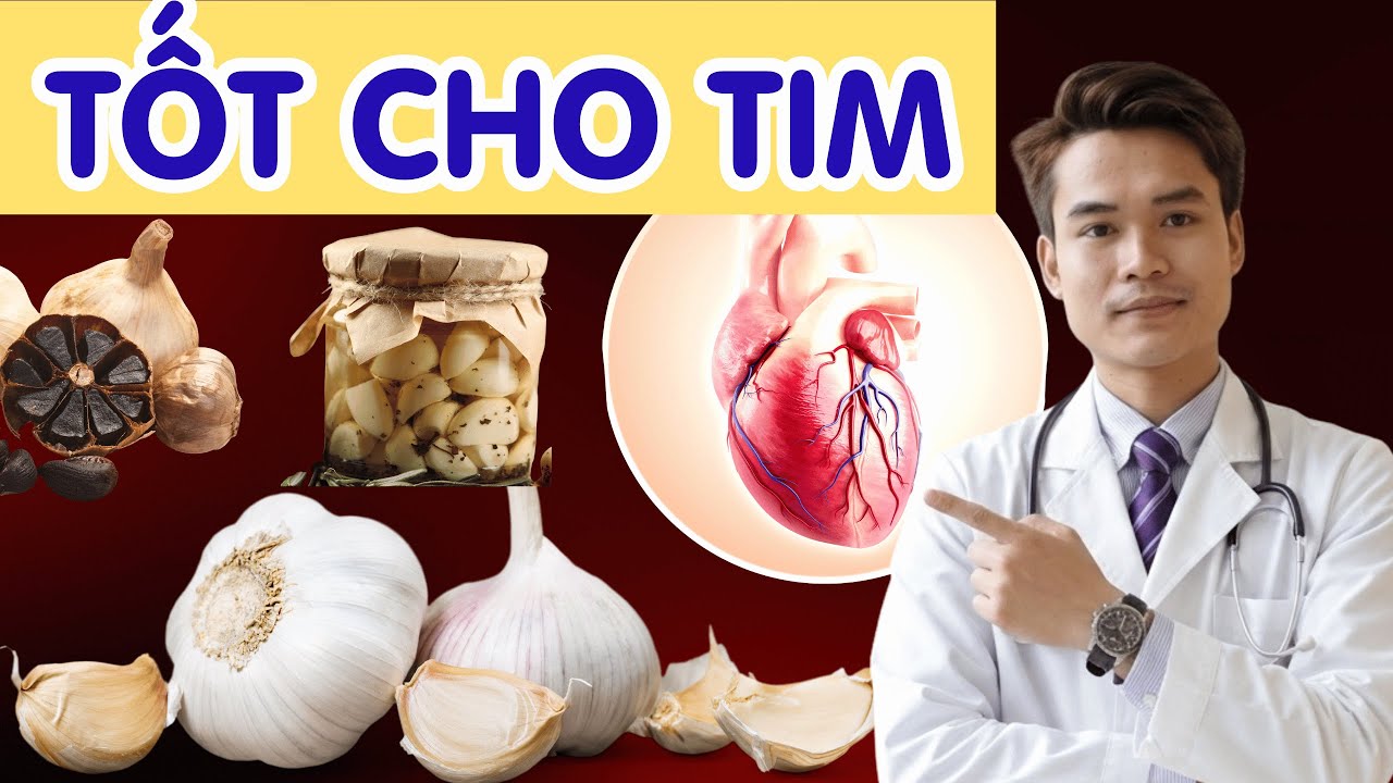 Ăn Tỏi đúng cách: Giảm nguy cơ Đau Tim và Đột Quỵ | Bs Phạm Tuấn