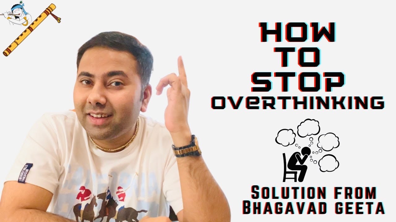 HOW TO STOP OVERTHINKING BHAGAVAD GITA GUNJAN CHOWDHARY YouTube