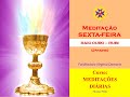 13- MEDITAÇÕES DIÁRIAS - MEDITAÇÃO DA SEXTA- FEIRA (2ºparte) - 02-07-22