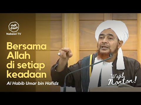 Bersama Allah disetiap Keadaan - Al Habib Umar bin Hafidz