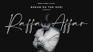 Raffa Affar - Bukan Ku Tak Sudi (Lyrics)