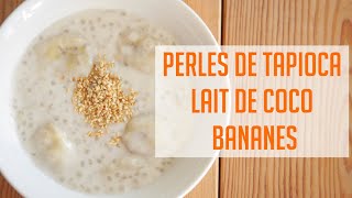 Perles De Tapioca Lait De Coco Banane - Recette 100% Authentique - Chez Mama Ly