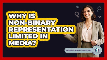 Why Is Non-binary Representation Limited In Media? - Gender Equality Network