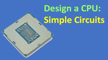 How to Design a CPU: Simple Circuits