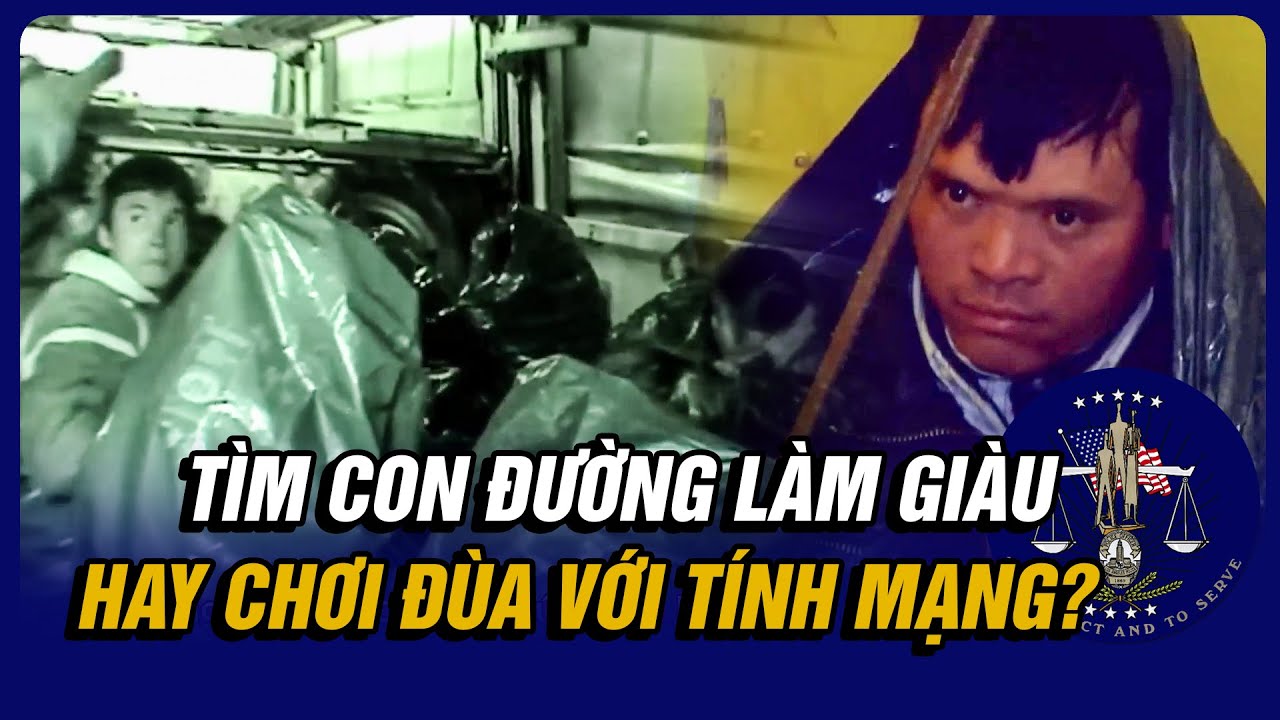 Bóc Trần Thủ Đoạn Vượt Biên Của Người Việt Vào Châu Âu, Quá Nguy Hiểm!