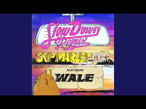 Skip Marley - Slow Down (Remix) (feat. H.E.R. & Wale)