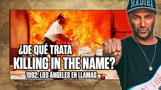 ¿DE QUÉ TRATA KILLING IN THE NAME OF de RAGE AGAINST the MACHINE?  DISTURBIOS en LOS ÁNGELES en 1992