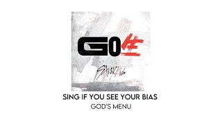 sing if you see your bias! | (god’s menu)