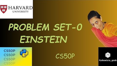PROBLEM SET 0: EINSTEIN | SOLUTION |  Pythonista_geek | Codewithme | #CS50P
