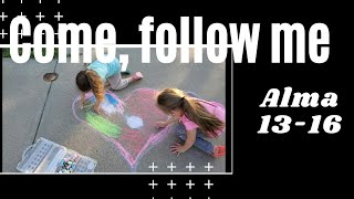 Come, Follow Me, Week 25, June 15-21, Alma 13-16, Enter Into The Rest Of The Lord